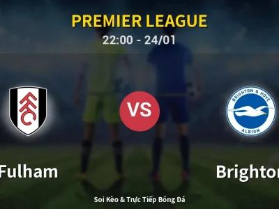 Soi Kèo Fulham vs Brighton – 22:00 24/01 | Nhận Định, Dự Đoán Tỷ Số