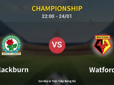 Soi Kèo Blackburn vs Watford – 22:00 24/01 | Nhận Định, Dự Đoán Tỷ Số