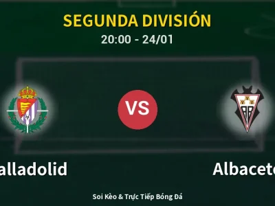 Soi Kèo Valladolid vs Albacete – 20:00 24/01 | Nhận Định, Dự Đoán Tỷ Số