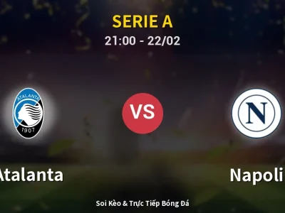 Soi Kèo Atalanta vs Napoli – 21:00 22/02 | Nhận Định, Dự Đoán Tỷ Số