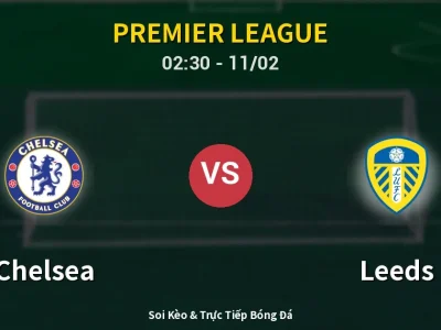 Kết Quả: Chelsea 2-2 Leeds – Highlight & Bàn Thắng | Premier League