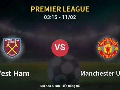 Kết Quả: West Ham 1-1 Manchester United – Highlight & Bàn Thắng | Premier League