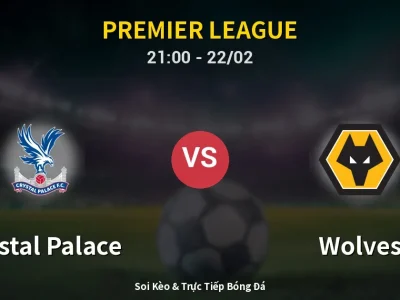 Soi Kèo Crystal Palace vs Wolves – 21:00 22/02 | Nhận Định, Dự Đoán Tỷ Số