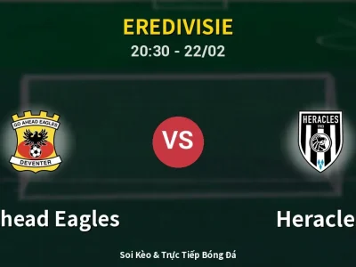 Soi Kèo GO Ahead Eagles vs Heracles – 20:30 22/02 | Nhận Định, Dự Đoán Tỷ Số
