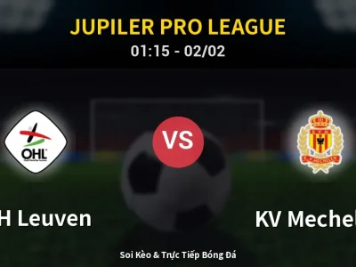 Kết Quả: OH Leuven 2-2 KV Mechelen – Highlight & Bàn Thắng | Jupiler Pro League