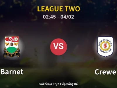 Kết Quả: Barnet 1-1 Crewe – Highlight & Bàn Thắng | League Two