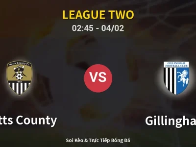 Kết Quả: Notts County 1-0 Gillingham – Highlight & Bàn Thắng | League Two