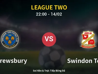 Soi Kèo Shrewsbury vs Swindon Town – 22:00 14/02 | Nhận Định, Dự Đoán Tỷ Số