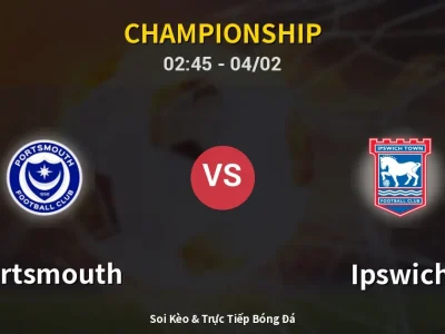 Soi Kèo Portsmouth vs Ipswich – 02:45 04/02 | Nhận Định, Dự Đoán Tỷ Số