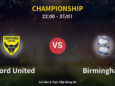 Soi Kèo Oxford United vs Birmingham – 22:00 31/01 | Nhận Định, Dự Đoán Tỷ Số