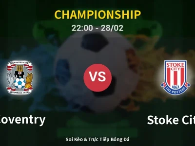Soi Kèo Coventry vs Stoke City – 22:00 28/02 | Nhận Định, Dự Đoán Tỷ Số
