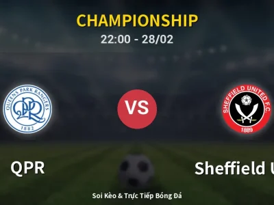 Soi Kèo QPR vs Sheffield Utd – 22:00 28/02 | Nhận Định, Dự Đoán Tỷ Số