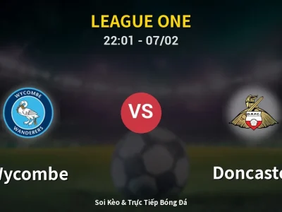 Soi Kèo Wycombe vs Doncaster – 22:01 07/02 | Nhận Định, Dự Đoán Tỷ Số