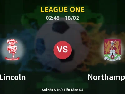 Kết Quả: Lincoln 4-0 Northampton – Highlight & Bàn Thắng | League One