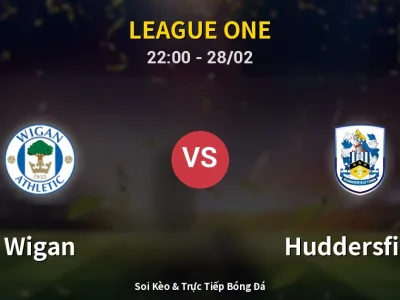 Soi Kèo Wigan vs Huddersfield – 22:00 28/02 | Nhận Định, Dự Đoán Tỷ Số