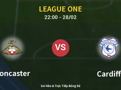 Soi Kèo Doncaster vs Cardiff – 22:00 28/02 | Nhận Định, Dự Đoán Tỷ Số