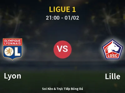 Soi Kèo Lyon vs Lille – 21:00 01/02 | Nhận Định, Dự Đoán Tỷ Số