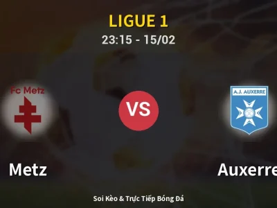Soi Kèo Metz vs Auxerre – 23:15 15/02 | Nhận Định, Dự Đoán Tỷ Số