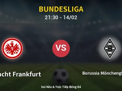 Soi Kèo Eintracht Frankfurt vs Borussia Mönchengladbach – 21:30 14/02 | Nhận Định, Dự Đoán Tỷ Số