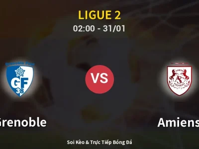 Kết Quả: Grenoble 2-1 Amiens – Highlight & Bàn Thắng | Ligue 2