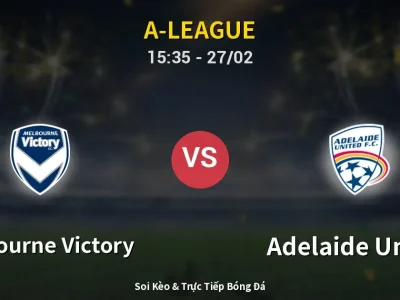 Kết Quả: Melbourne Victory 1-1 Adelaide United – Highlight & Bàn Thắng | A-League