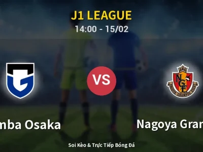 Kết Quả: Gamba Osaka 0-0 Nagoya Grampus – Highlight & Bàn Thắng | J1 League