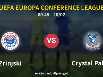 Kết Quả: Zrinjski 1-1 Crystal Palace – Highlight & Bàn Thắng | UEFA Europa Conference League