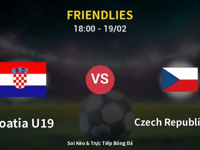 Kết Quả: Croatia U19 0-0 Czech Republic U19 – Highlight & Bàn Thắng | Friendlies