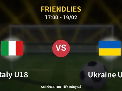 Soi Kèo Italy U18 vs Ukraine U18 – 17:00 19/02 | Nhận Định, Dự Đoán Tỷ Số
