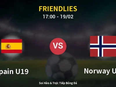 Kết Quả: Spain U19 2-0 Norway U19 – Highlight & Bàn Thắng | Friendlies