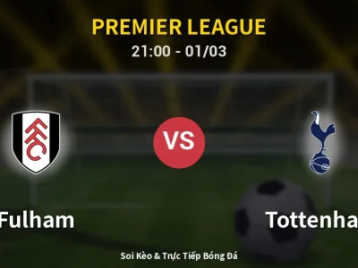 🔴 Trực Tiếp: Fulham 2-1 Tottenham – Link Xem Premier League (Full HD)
