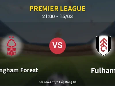Soi Kèo Nottingham Forest vs Fulham – 21:00 15/03 | Nhận Định, Dự Đoán Tỷ Số