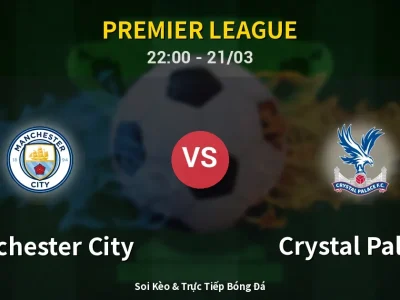 Soi Kèo Manchester City vs Crystal Palace – 22:00 21/03 | Nhận Định, Dự Đoán Tỷ Số