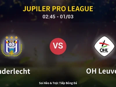 Kết Quả: Anderlecht 5-1 OH Leuven – Highlight & Bàn Thắng | Jupiler Pro League