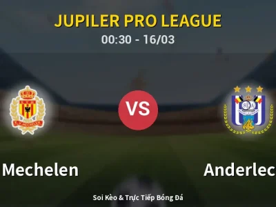 Kết Quả: KV Mechelen 1-0 Anderlecht – Highlight & Bàn Thắng | Jupiler Pro League