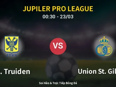 Kết Quả: St. Truiden 1-3 Union St. Gilloise – Highlight & Bàn Thắng | Jupiler Pro League