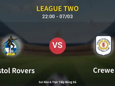 Soi Kèo Bristol Rovers vs Crewe – 22:00 07/03 | Nhận Định, Dự Đoán Tỷ Số