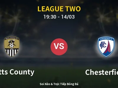 Kết Quả: Notts County 2-3 Chesterfield – Highlight & Bàn Thắng | League Two