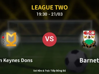 🔴 Trực Tiếp: Milton Keynes Dons 1-3 Barnet – Link Xem League Two (Full HD)