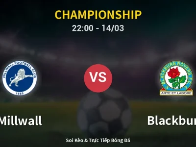 🔴 Trực Tiếp: Millwall 0-0 Blackburn – Link Xem Championship (Full HD)
