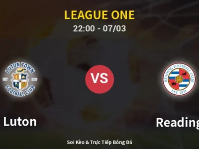 Soi Kèo Luton vs Reading – 22:00 07/03 | Nhận Định, Dự Đoán Tỷ Số