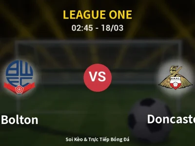 Kết Quả: Bolton 0-0 Doncaster – Highlight & Bàn Thắng | League One