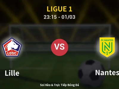 Soi Kèo Lille vs Nantes – 23:15 01/03 | Nhận Định, Dự Đoán Tỷ Số