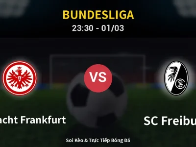 Soi Kèo Eintracht Frankfurt vs SC Freiburg – 23:30 01/03 | Nhận Định, Dự Đoán Tỷ Số