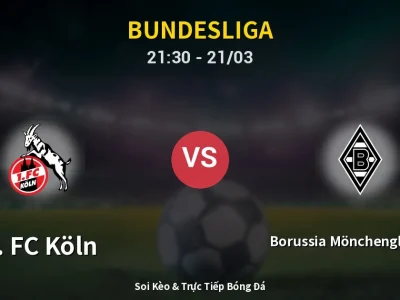 Soi Kèo 1. FC Köln vs Borussia Mönchengladbach – 21:30 21/03 | Nhận Định, Dự Đoán Tỷ Số