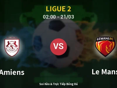 Kết Quả: Amiens 3-4 Le Mans – Highlight & Bàn Thắng | Ligue 2