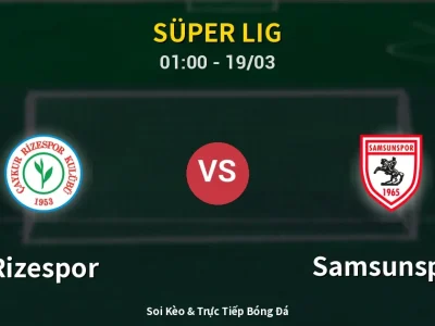 Soi Kèo Rizespor vs Samsunspor – 01:00 19/03 | Nhận Định, Dự Đoán Tỷ Số
