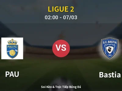 Kết Quả: PAU 2-2 Bastia – Highlight & Bàn Thắng | Ligue 2