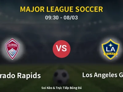 Kết Quả: Colorado Rapids 4-1 Los Angeles Galaxy – Highlight & Bàn Thắng | Major League Soccer