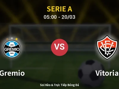 Kết Quả: Gremio 2-0 Vitoria – Highlight & Bàn Thắng | Serie A